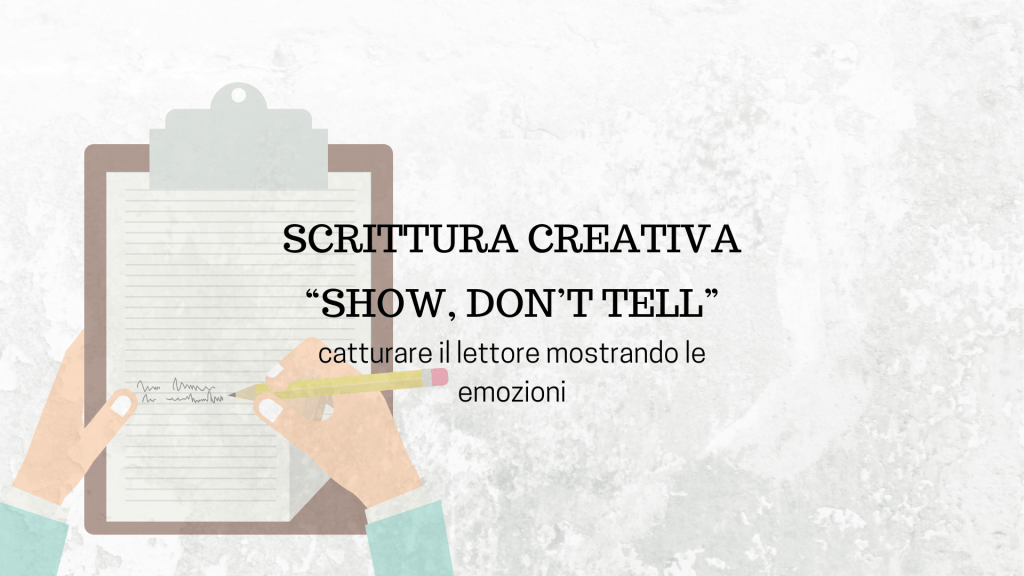“Show, don’t tell” – le tecniche di scrittura&nbsp;creativa
