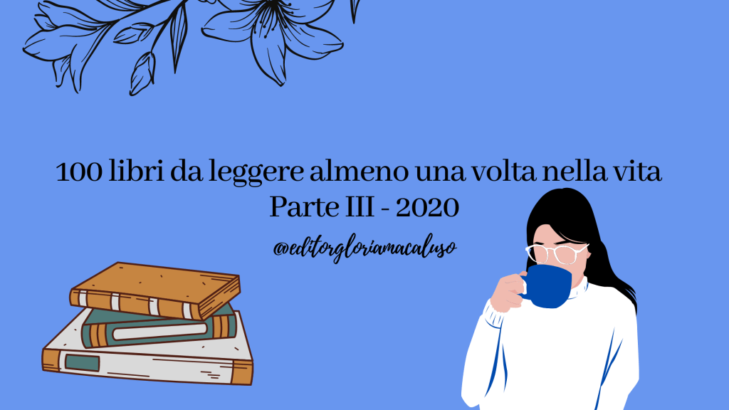 100 libri da leggere almeno una volta nella vita 2020 – Parte&nbsp;III