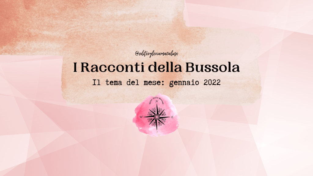 I Racconti della Bussola: tema di gennaio&nbsp;2022