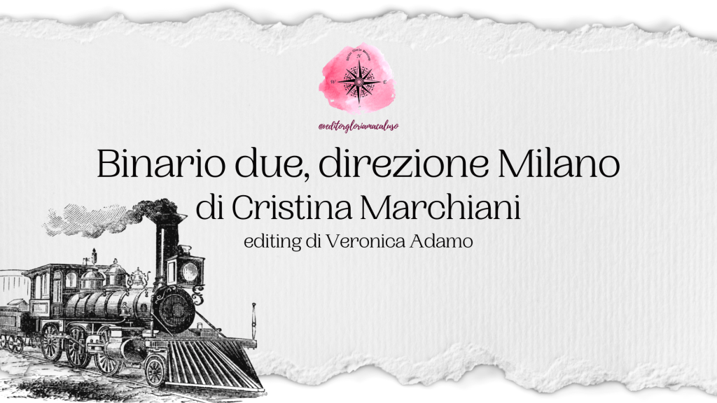 “Binario due, direzione Milano” di Cristina Marchiani – I Racconti della&nbsp;Bussola
