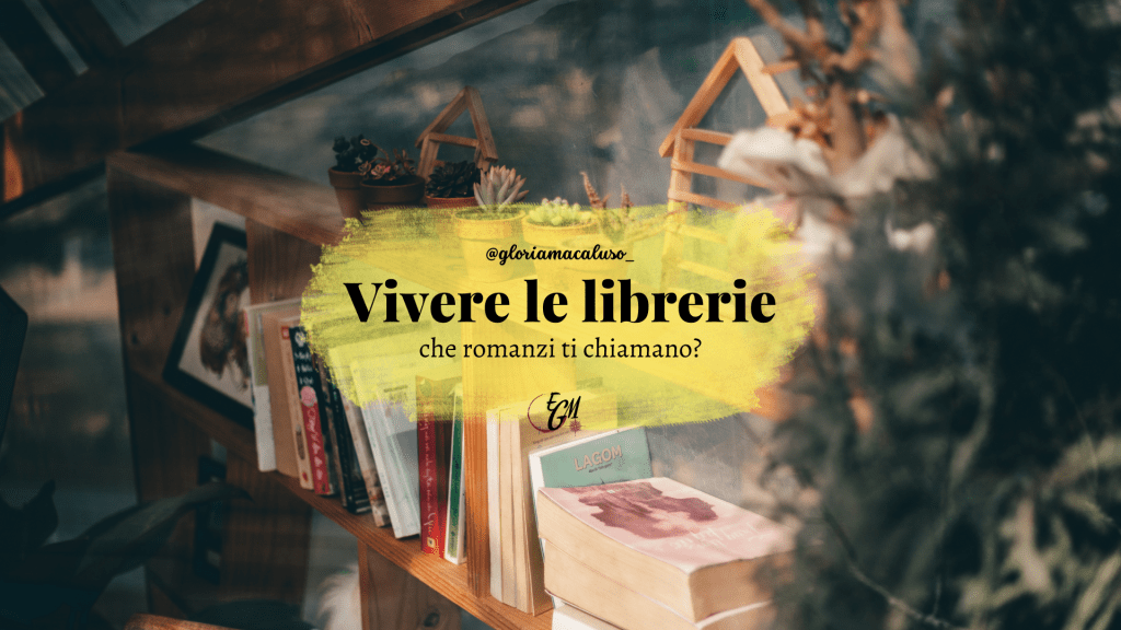 Che romanzi ti chiamano? Vivere le&nbsp;librerie.