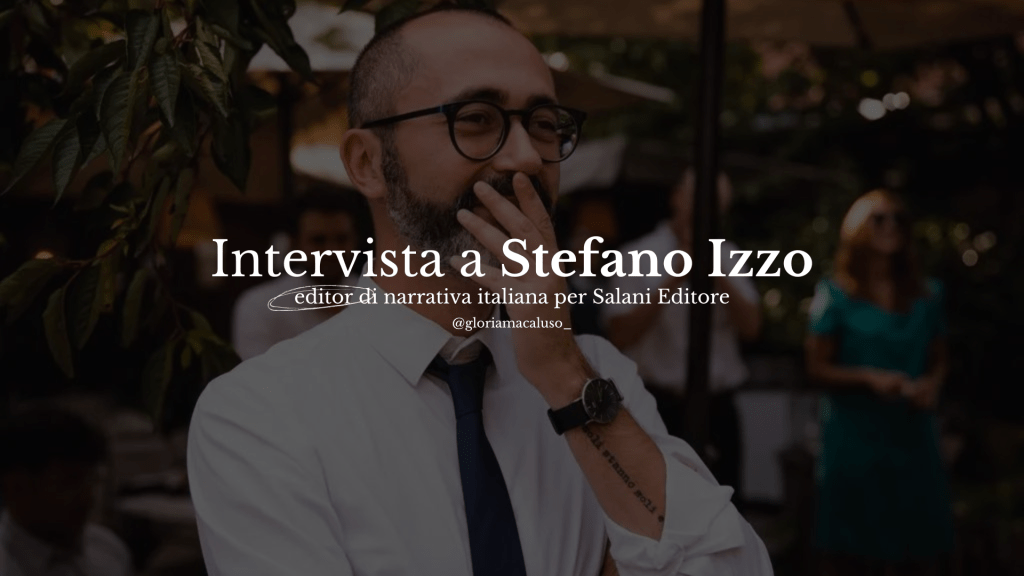 Editoria, libri. Intervista a Stefano Izzo, senior editor di narrativa italiana per Salani&nbsp;Editore